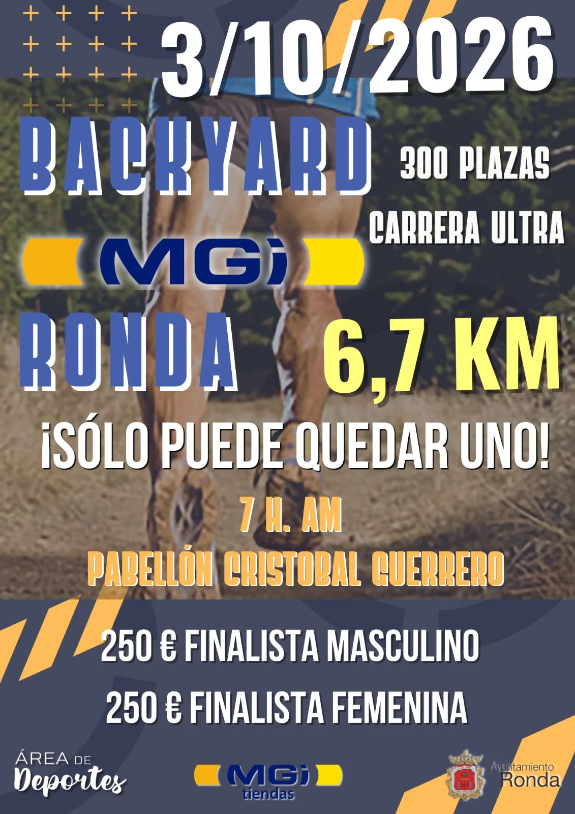Cartel oficial de la Backyard MGI Ronda 2026: foto de las piernas de un corredor en un camino de tierra con el texto "3/10/2026", "BACKYARD MGI RONDA", "6,7 KM", "300 plazas", "carrera ultra" y "¡Sólo puede quedar uno!", con los logotipos del Área de Deportes y del Ayuntamiento de Ronda.