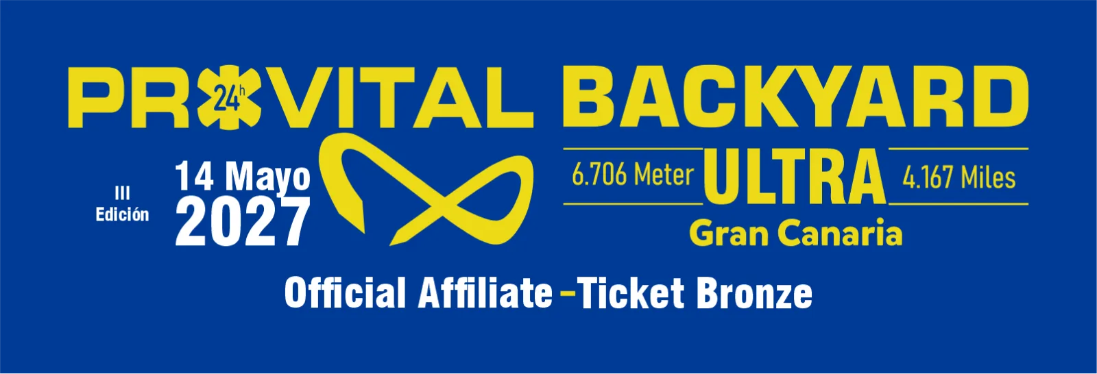 Cabecera del Provital Backyard Ultra Gran Canaria: sobre fondo azul, el texto en amarillo "Provital Backyard Ultra, 6.706 Meter, 4.167 Miles, Gran Canaria" con un símbolo de infinito, la III edición del 14 de mayo de 2027 y la leyenda "Official Affiliate - Ticket Bronze".